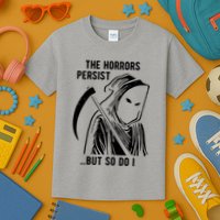 The Horrors Persist But So Do I Funny Kids T-Shirt