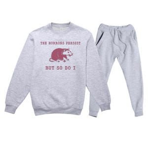 The Horrors Persist But So Do I Sarcastic Premium Crewneck Sweatsuit Set