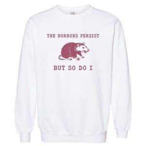 The Horrors Persist But So Do I Sarcastic Garment-Dyed Sweatshirt