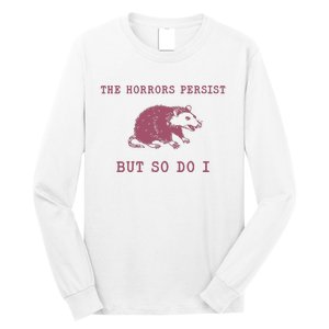 The Horrors Persist But So Do I Sarcastic Long Sleeve Shirt