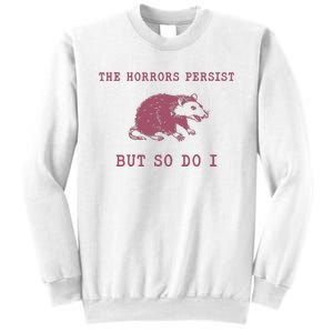 The Horrors Persist But So Do I Sarcastic Sweatshirt