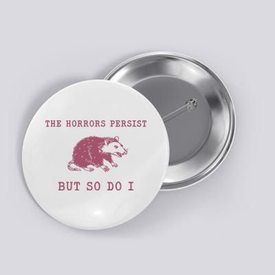 The Horrors Persist But So Do I Sarcastic Button