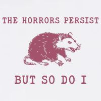 The Horrors Persist But So Do I Sarcastic Button