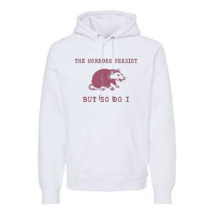 The Horrors Persist But So Do I Sarcastic Premium Hoodie