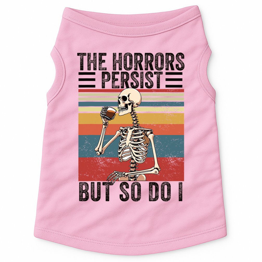 The Horrors Persist But So Do I Strength Resilience Doggie Tank