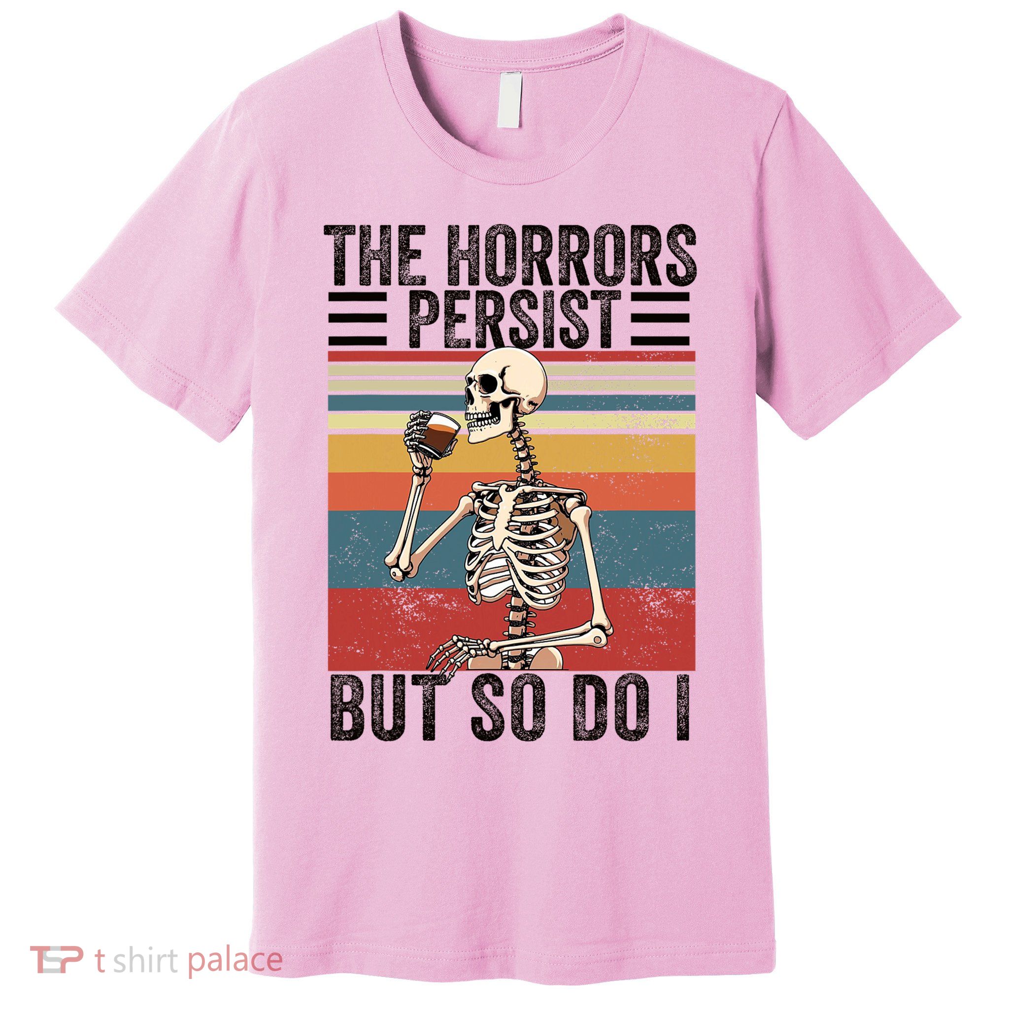 The Horrors Persist But So Do I Strength Resilience Premium T-Shirt