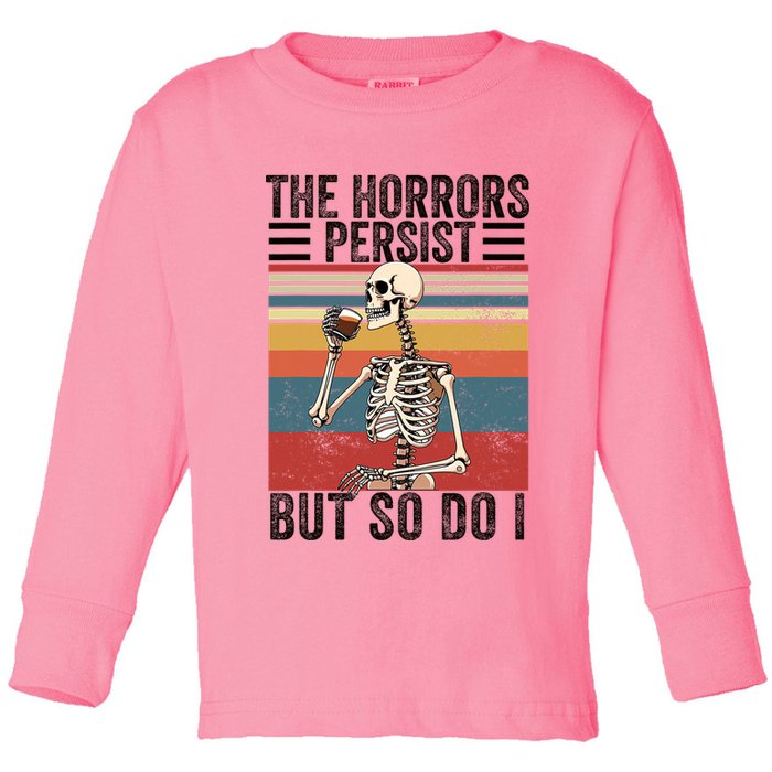 The Horrors Persist But So Do I Strength Resilience Toddler Long Sleeve Shirt