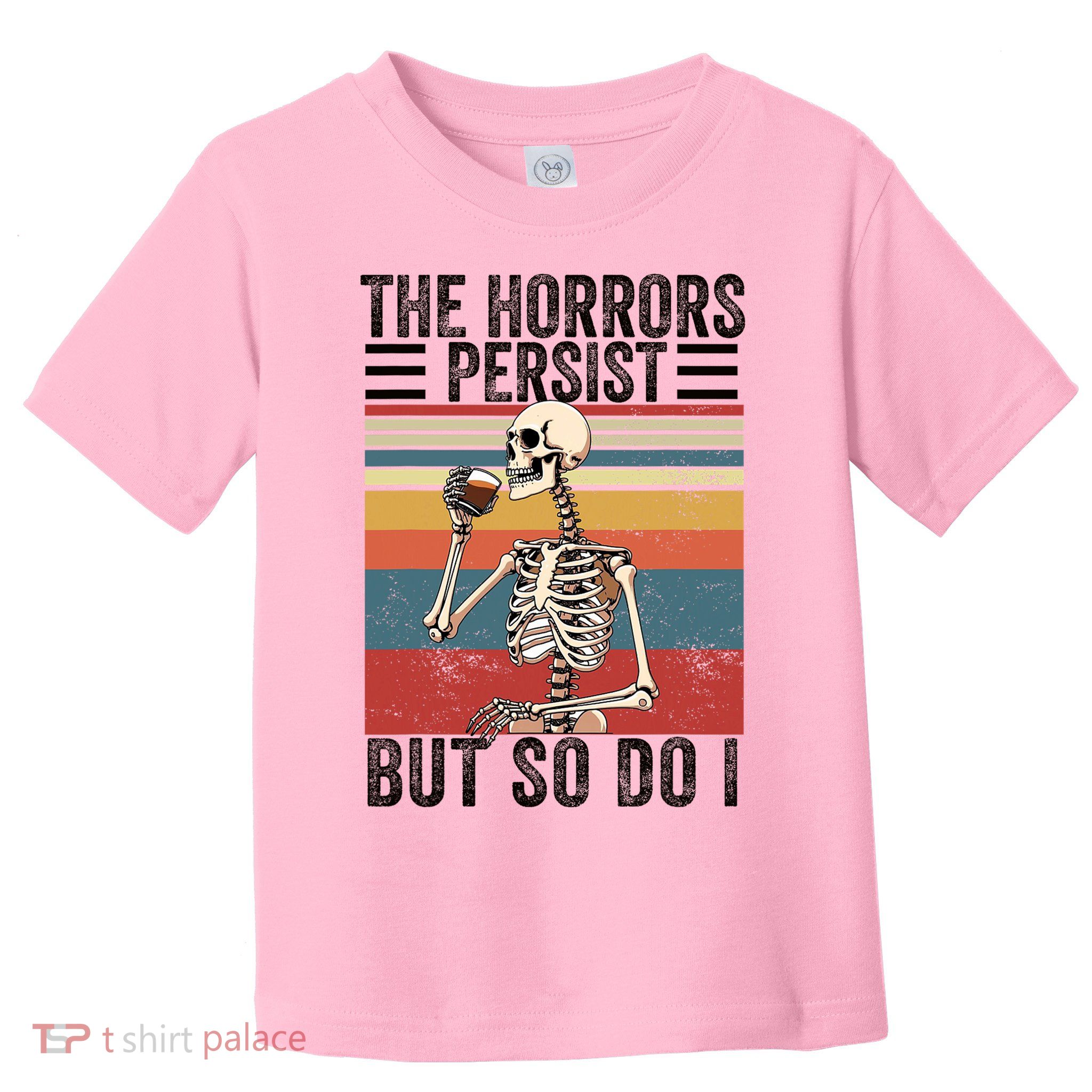 The Horrors Persist But So Do I Strength Resilience Toddler T-Shirt