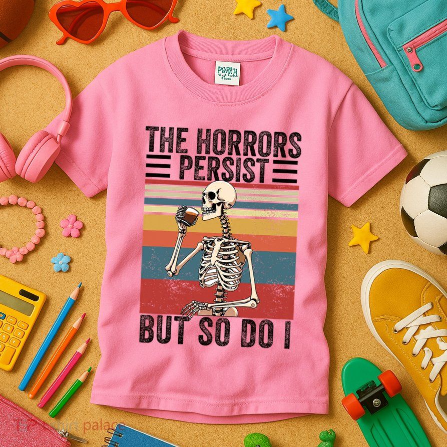 The Horrors Persist But So Do I Strength Resilience Kids T-Shirt