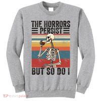 The Horrors Persist But So Do I Strength Resilience Tall Sweatshirt