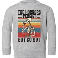 The Horrors Persist But So Do I Strength Resilience Toddler Sweatshirt