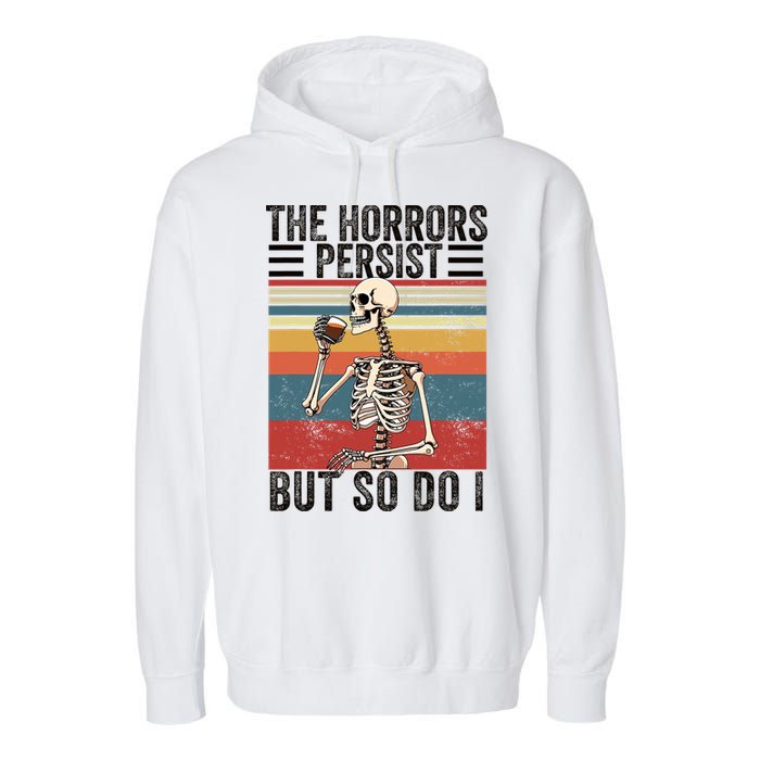 The Horrors Persist But So Do I Strength Resilience Garment-Dyed Fleece Hoodie