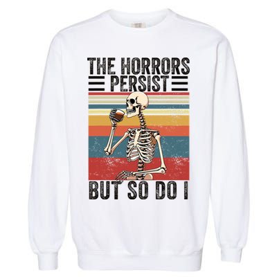 The Horrors Persist But So Do I Strength Resilience Garment-Dyed Sweatshirt