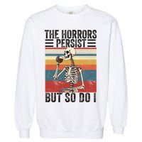 The Horrors Persist But So Do I Strength Resilience Garment-Dyed Sweatshirt