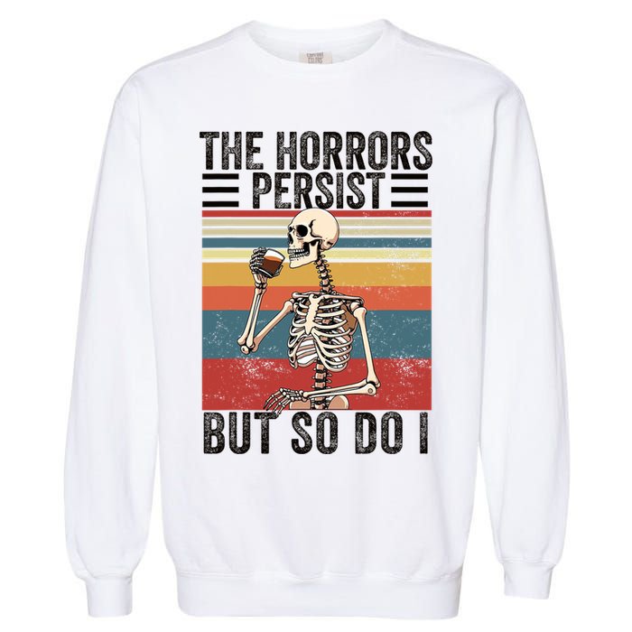 The Horrors Persist But So Do I Strength Resilience Garment-Dyed Sweatshirt