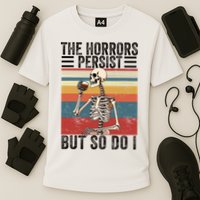 The Horrors Persist But So Do I Strength Resilience Performance Shirt