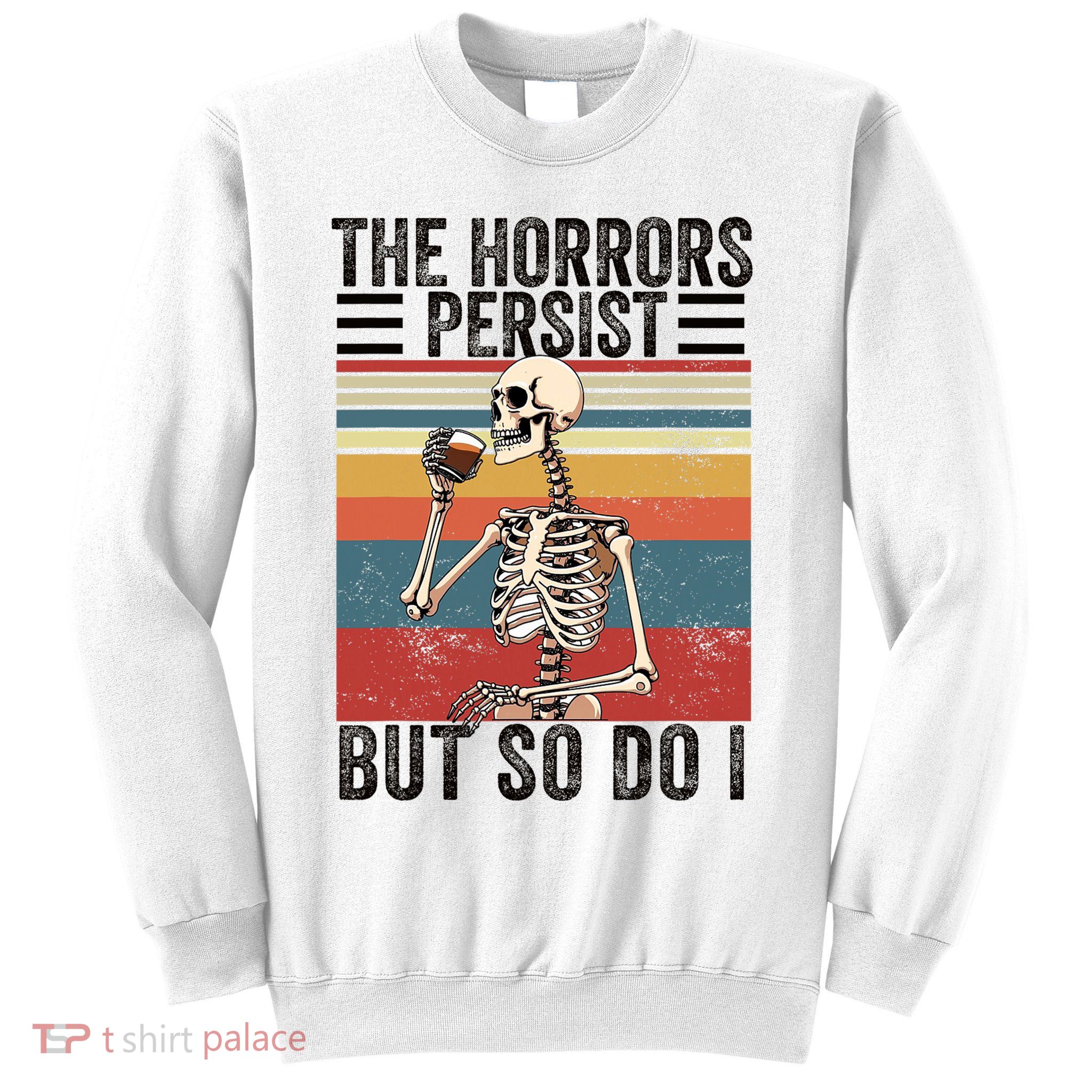 The Horrors Persist But So Do I Strength Resilience Sweatshirt