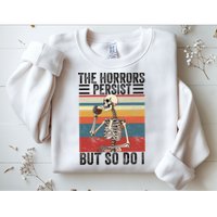 The Horrors Persist But So Do I Strength Resilience Sweatshirt