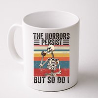 The Horrors Persist But So Do I Strength Resilience Mug