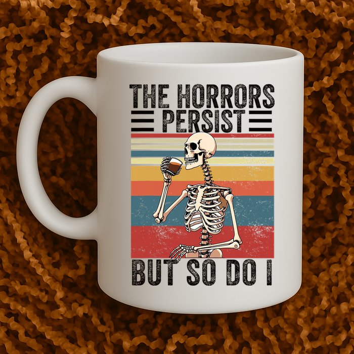 The Horrors Persist But So Do I Strength Resilience Mug