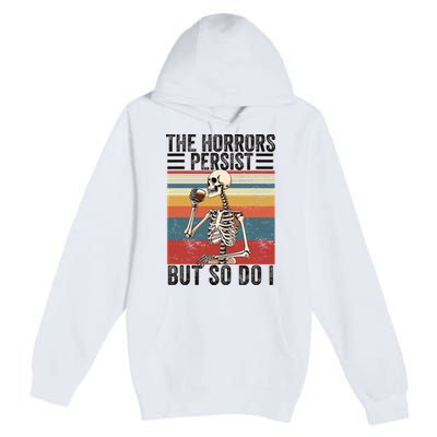 The Horrors Persist But So Do I Strength Resilience Premium Pullover Hoodie