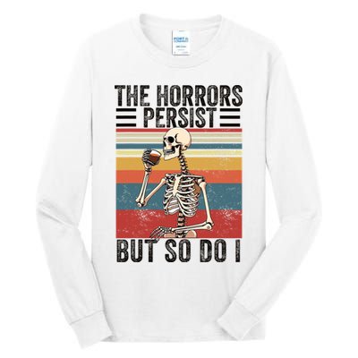 The Horrors Persist But So Do I Strength Resilience Tall Long Sleeve T-Shirt