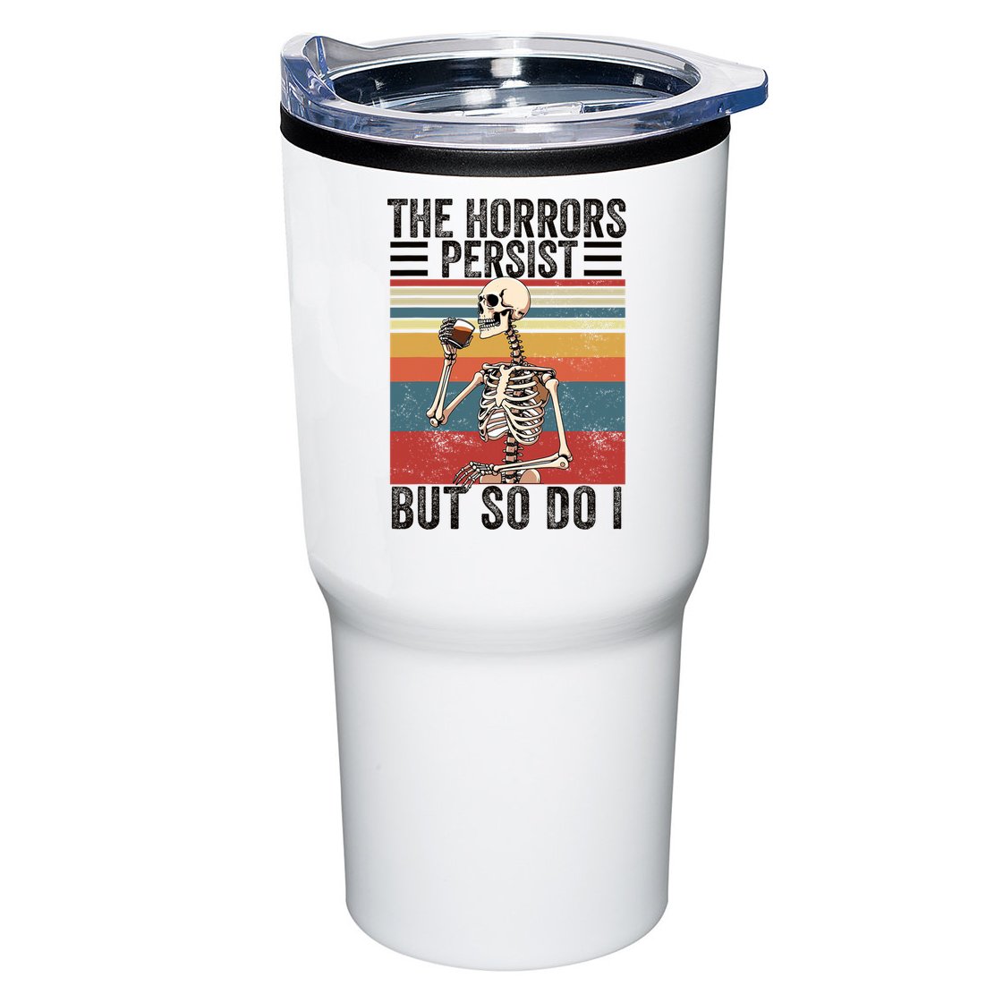 The Horrors Persist But So Do I Strength Resilience Tumbler