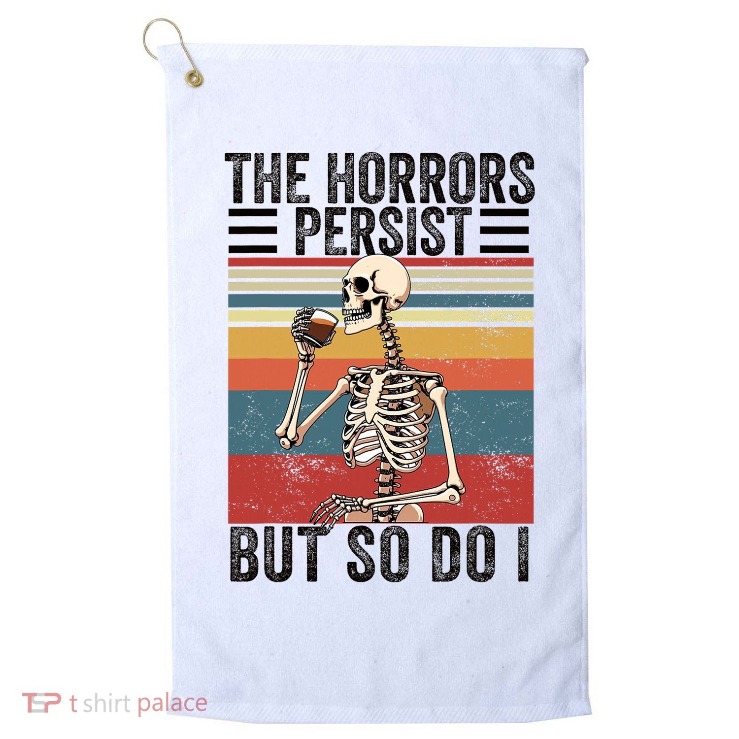 The Horrors Persist But So Do I Strength Resilience Golf Towel