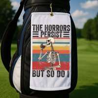 The Horrors Persist But So Do I Strength Resilience Golf Towel