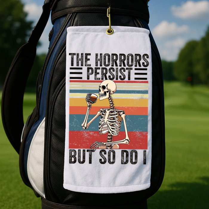 The Horrors Persist But So Do I Strength Resilience Golf Towel