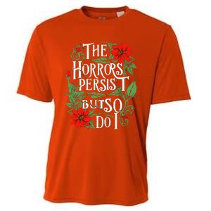 The Horrors Persist But So Do I Funny Humor Flower Cooling Performance Crew T-Shirt