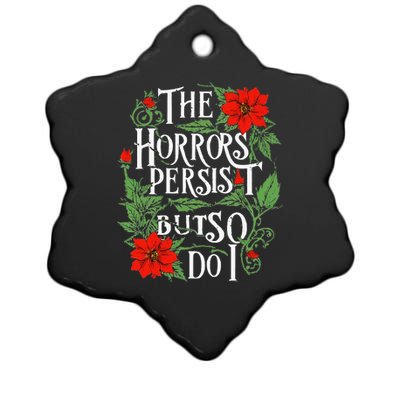 The Horrors Persist But So Do I Funny Humor Flower Ceramic Star Ornament