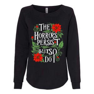 The Horrors Persist But So Do I Funny Humor Flower Womens California Wash Sweatshirt