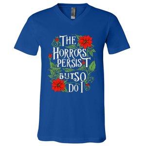 The Horrors Persist But So Do I Funny Humor Flower V-Neck T-Shirt