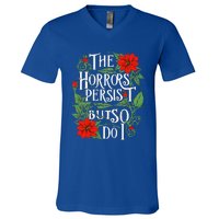 The Horrors Persist But So Do I Funny Humor Flower V-Neck T-Shirt