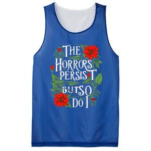 The Horrors Persist But So Do I Funny Humor Flower Mesh Reversible Basketball Jersey Tank