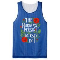 The Horrors Persist But So Do I Funny Humor Flower Mesh Reversible Basketball Jersey Tank