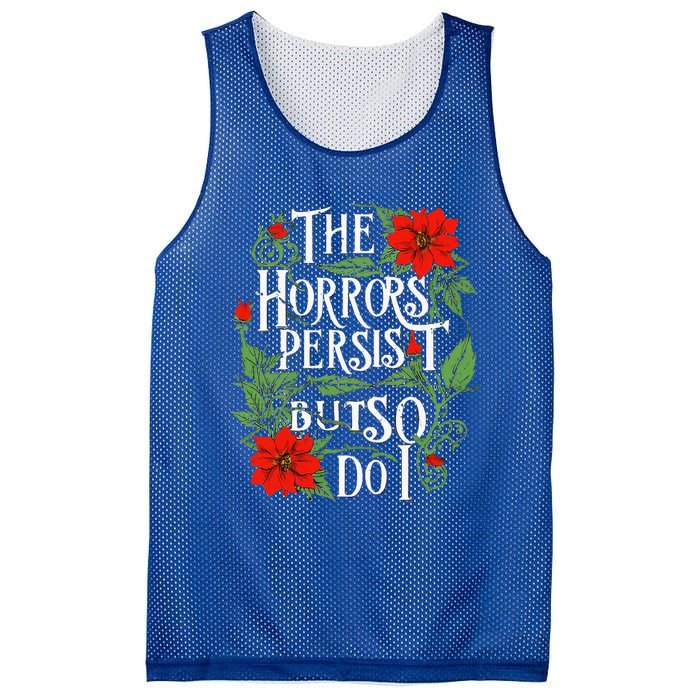 The Horrors Persist But So Do I Funny Humor Flower Mesh Reversible Basketball Jersey Tank