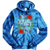 The Horrors Persist But So Do I Funny Humor Flower Tie Dye Hoodie