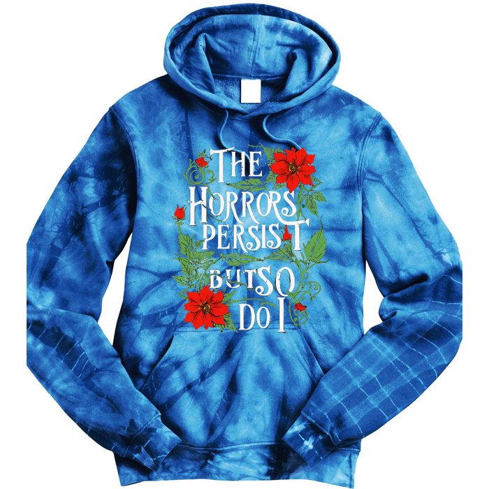 The Horrors Persist But So Do I Funny Humor Flower Tie Dye Hoodie