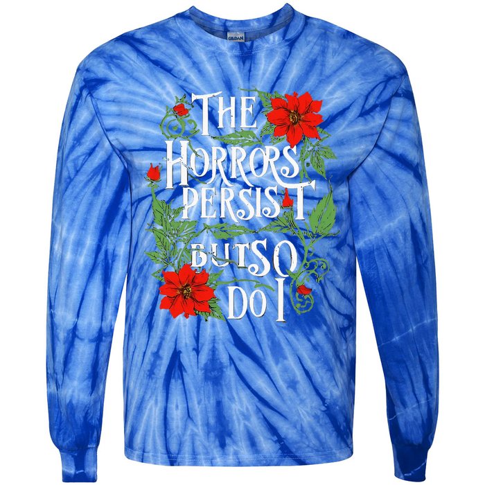 The Horrors Persist But So Do I Funny Humor Flower Tie-Dye Long Sleeve Shirt