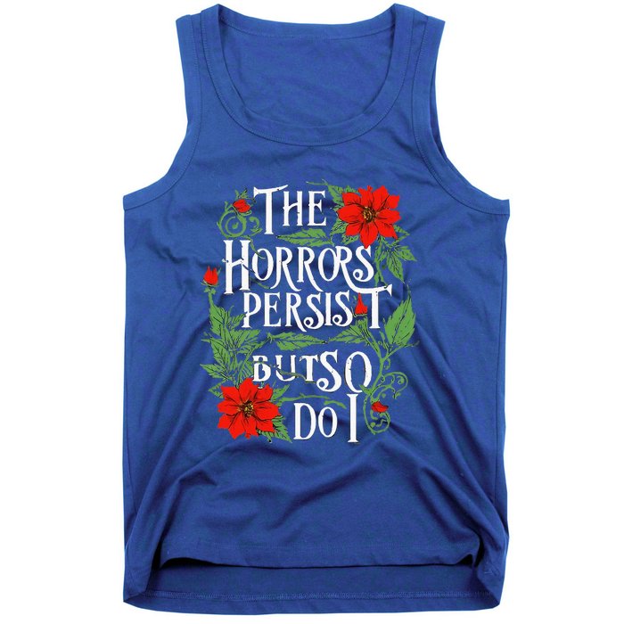 The Horrors Persist But So Do I Funny Humor Flower Tank Top