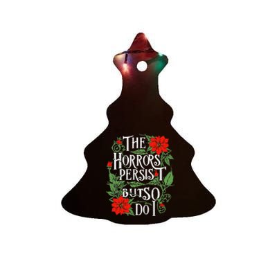 The Horrors Persist But So Do I Funny Humor Flower Ceramic Tree Ornament