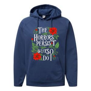 The Horrors Persist But So Do I Funny Humor Flower Performance Fleece Hoodie