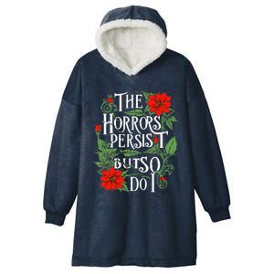 The Horrors Persist But So Do I Funny Humor Flower Hooded Wearable Blanket