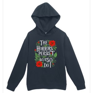 The Horrors Persist But So Do I Funny Humor Flower Urban Pullover Hoodie