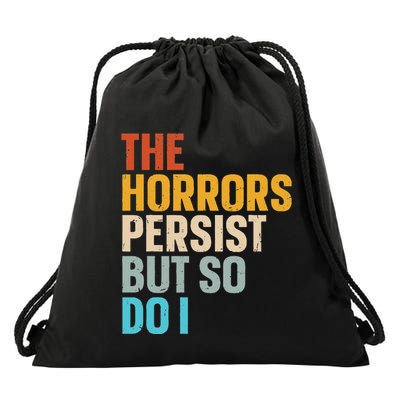 The Horrors Persist But So Do I Drawstring Bag