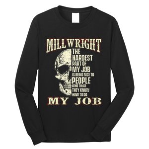 The Hardest Part Of My Job Is Being Nice Millwright Worker Long Sleeve Shirt