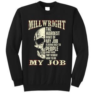 The Hardest Part Of My Job Is Being Nice Millwright Worker Sweatshirt