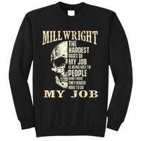 The Hardest Part Of My Job Is Being Nice Millwright Worker Sweatshirt